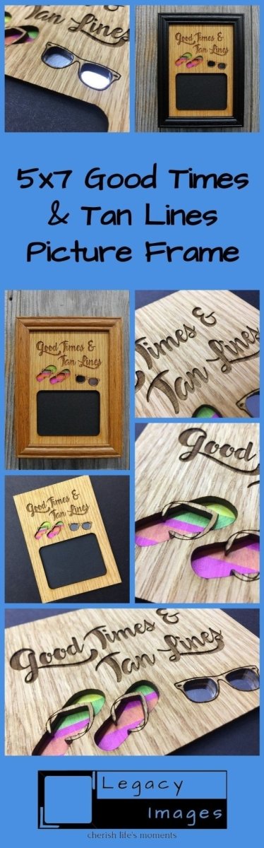 Good Times & Tan Lines Picture Frame - 5x7 Frame Hold 3x4 Photo - Legacy Images - Picture Frames - 5x7 picture frame beach hobbies laser engraved