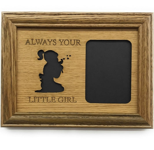 Always Your Little Girl Picture Frame - 5x7 Frame Hold 3x4 Photo - Legacy Images - Picture Frames - 5x7 picture frame family father's day gift laser engraved