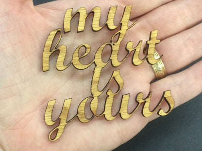My Heart is Yours - Legacy Images - Novelty Signs - embellishment sign wedding laser engraved