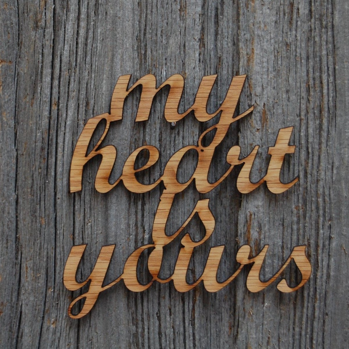 My Heart is Yours - Legacy Images - Novelty Signs - embellishment sign wedding laser engraved