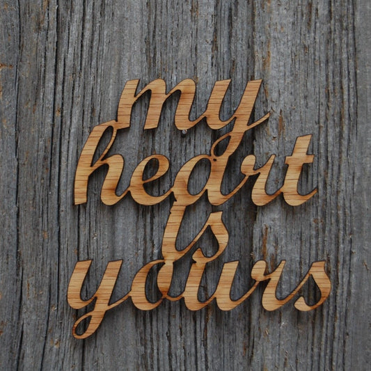 My Heart is Yours - Legacy Images - Novelty Signs - embellishment sign wedding laser engraved